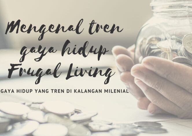 
					Frugal Living, Gaya Hidup Hemat yang Menjadi Tren di Kalangan Urban Indonesia